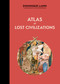 Atlas of Lost Civilizations by Dominique Lanni, Camille Renversade, 9780764369513