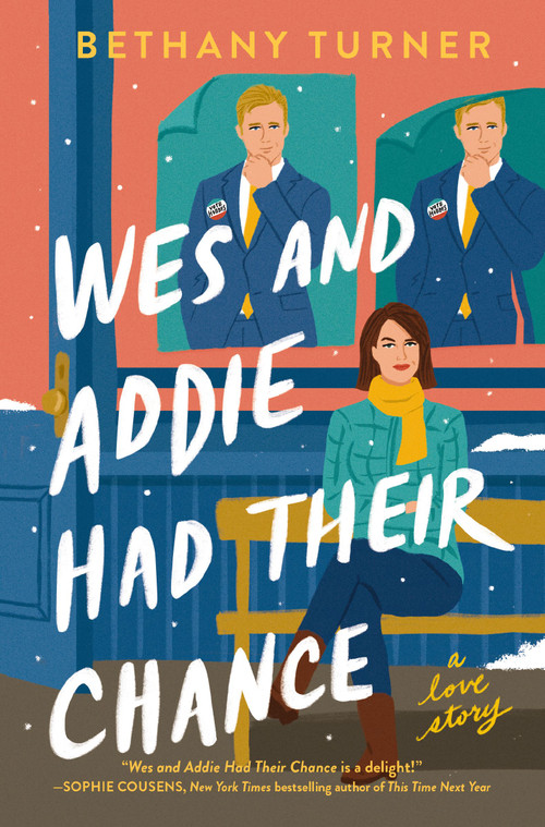 Wes and Addie Had Their Chance (A Left-at-the-Altar, Second-Chance, Rom-Com) by Bethany Turner, 9781400345892