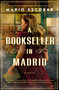 A Bookseller in Madrid (A Novel) by Mario Escobar, 9781400347476