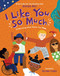 I Like You So Much (Celebrating What Makes You, You!) by Heather Avis, Juliana Eigner, 9780310166597