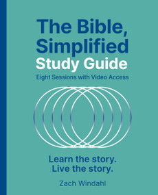 The Bible, Simplified Study Guide plus Streaming Video (Learn the story. Live the story.) by Zach Windahl, 9780310174097