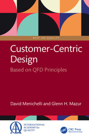 Customer-Centric Design (Based on QFD Principles) by David Menichelli, Glenn H. Mazur, 9781032897547