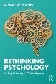 Rethinking Psychology (Finding Meaning in Misconceptions) by Michael W. Eysenck, 9781032978185