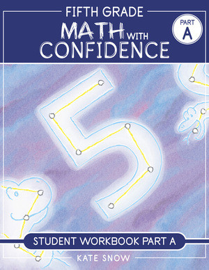 Fifth Grade Math with Confidence Student Workbook A by Kate Snow, 9781944481759