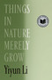 Things in Nature Merely Grow by Yiyun Li, 9780374617318