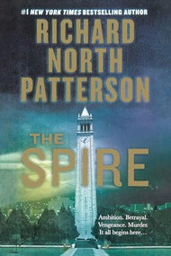 The Spire (A Novel) by Richard North Patterson, 9781250814715