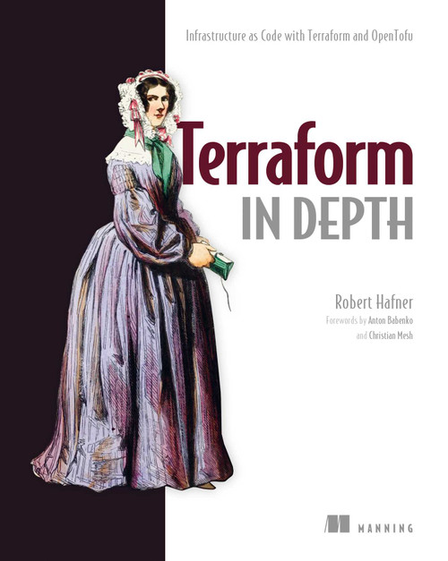 Terraform in Depth (Infrastructure as Code with Terraform and OpenTofu) by Robert Hafner, 9781633438002