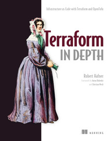 Terraform in Depth (Infrastructure as Code with Terraform and OpenTofu) by Robert Hafner, 9781633438002
