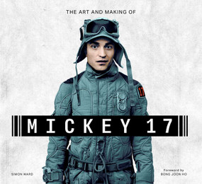The Art and Making of Mickey 17 by Simon Ward, 9798886638073