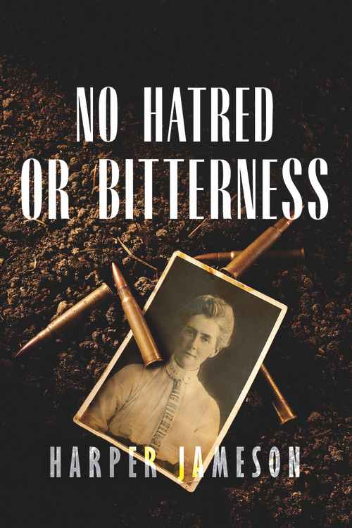 No Hatred or Bitterness by Harper H. Jameson, 9781646305209