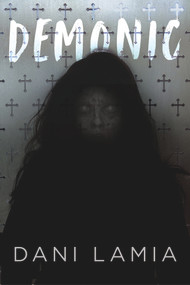 Demonic - 9781646307753 by Dani Lamia, 9781646307753