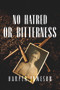 No Hatred or Bitterness - 9781646307784 by Harper H. Jameson, 9781646307784