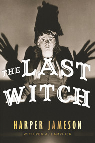 The Last Witch - 9781646307791 by Harper H. Jameson, 9781646307791