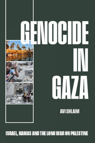 Genocide in Gaza (Israel, Hamas, and the Long War on Palestine) by Avi Shlaim, 9781739090227