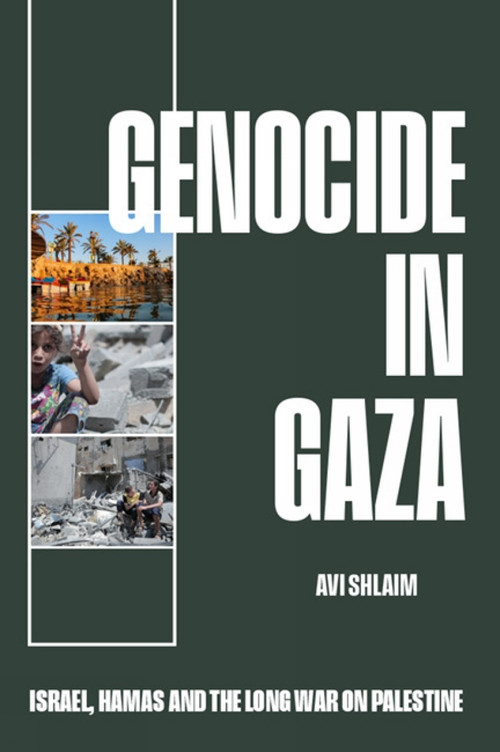 Genocide in Gaza (Israel, Hamas, and the Long War on Palestine) by Avi Shlaim, 9781739090227