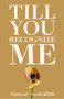 Till You Recognize Me (Poems) by Mansour Noorbakhsh, 9781771617482