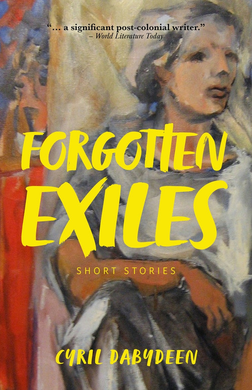 Forgotten Exiles (Short Stories) by Cyril Dabydeen, 9781771617727