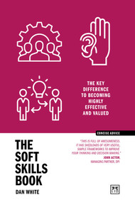 The Soft Skills Book (The key difference to becoming highly effective and valued) - 9781915951755 by Dan White, 9781915951755