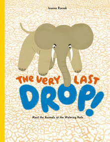 The Very Last Drop (Meet the Animals at the Watering Hole) by Joanna Rzezak, Post Wave Children's Books, 9798895090169