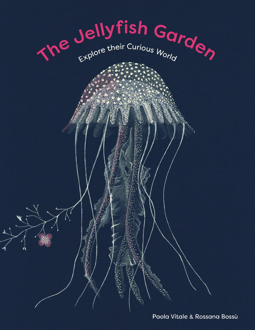 The Jellyfish Garden (Explore Their Curious World) by Paola Vitale, Rossana Bossù, Margaret Greenan, 9798895090176