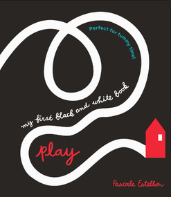 My First Black and White Book: Play! by Pascale Estellon, Post Wave Children's Books, 9798895090190
