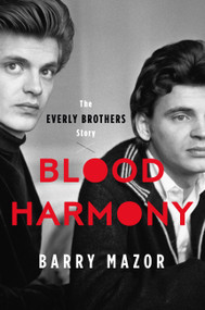 Blood Harmony (The Everly Brothers Story) by Barry Mazor, 9780306831737