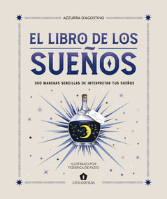 El libro de los sueños (300 maneras sencillas de interpretar tus sueños) (Spanish Edition) by Federica de Fazio, Azzura Agostino, 9788419043481