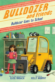 Bulldozer Goes to School - 9780316564205 by Elise Broach, Kelly Murphy, 9780316564205