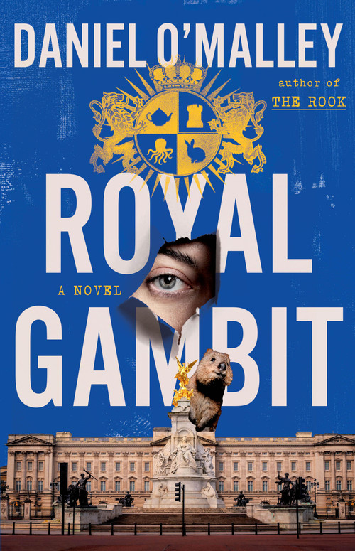 Royal Gambit (A Novel) by Daniel O'Malley, 9780316568104