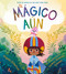 El Mágico Aún (The Magical Yet) (Spanish Edition) by Angela DiTerlizzi, Lorena Alvarez Gómez, 9780316586849