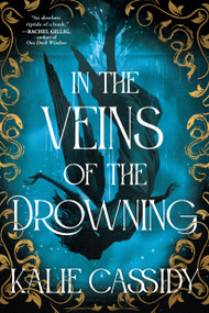 In the Veins of the Drowning by Kalie Cassidy, 9780316587600