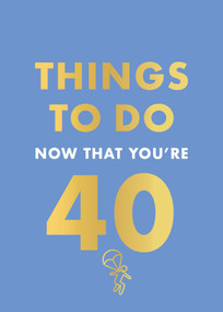 Things to Do Now That You're 40 by Rebecca Hall, 9780600638711