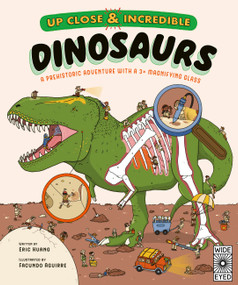 Up Close and Incredible: Dinosaurs (A prehistoric adventure with a 3× magnifying glass) by Eric Huang, Facundo Aguirre, 9780711284968