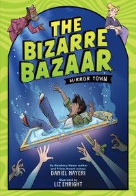 The Bizarre Bazaar: Mirror Town (A Graphic Novel) by Daniel Nayeri, Liz Enright, 9780759556423