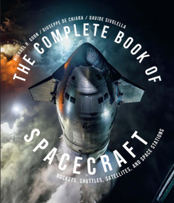 The Complete Book of Spacecraft (Rockets, Shuttles, Satellites, and Space Stations) by Michael H. Gorn, Mr. Giuseppe De Chiara, Davide Sivolella, 9780760395073
