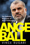 Angeball (The Definitive Biography of Ange Postecoglou) by Vince Rugari, 9781035417216