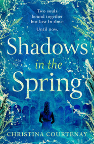 A brand-new, gripping, time-slip romance, filled with adventure and vivid historical detail! by Christina Courtenay, 9781035418664