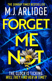 Forget Me Not (The most propulsive and thrilling read yet from Sunday Times bestseller M.J. Arlidge) - 9781398708259 by M. J. Arlidge, 9781398708259