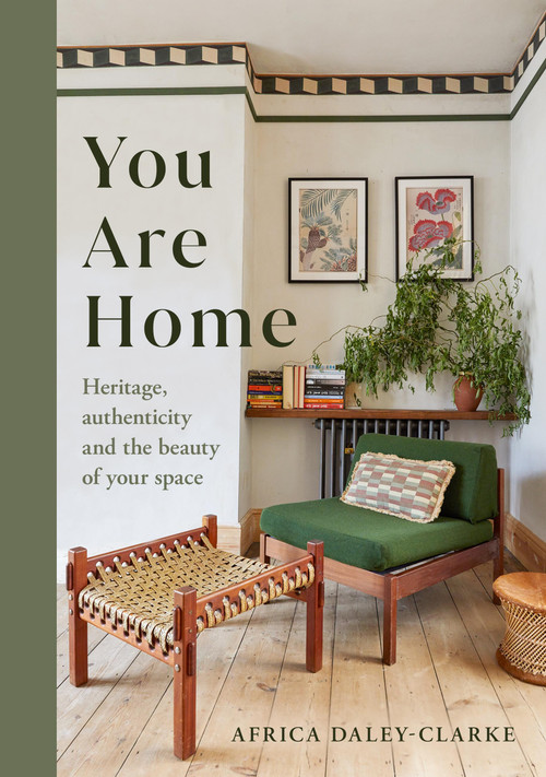 You Are Home (Heritage, authenticity, and the beauty of your space) by Africa Daley-Clarke, 9781398714274
