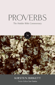 The Hodder Bible Commentary: Proverbs by Kirsten Birkett, Lee Gatiss, 9781399819350