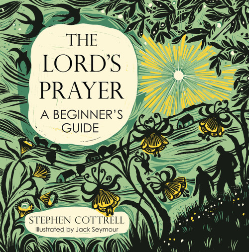 The Lord's Prayer (A Beginner's Guide) by Stephen Cottrell, Jack Seymour, 9781399819428