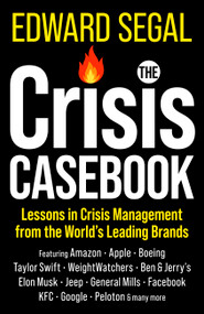 The Crisis Casebook (Lessons in Crisis Management from the World's Leading Brands) by Edward Segal, 9781399822381