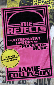 The Rejects (An Alternative History of Popular Music) - 9781408717981 by Jamie Collinson, 9781408717981