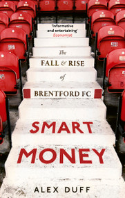 Smart Money (The Fall and Rise of Brentford FC) - 9781408719428 by Alex Duff, 9781408719428