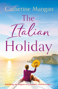 The Italian Holiday (an irresistible summer romance set on the sparkling shores of Italy) by Catherine Mangan, 9781408730881