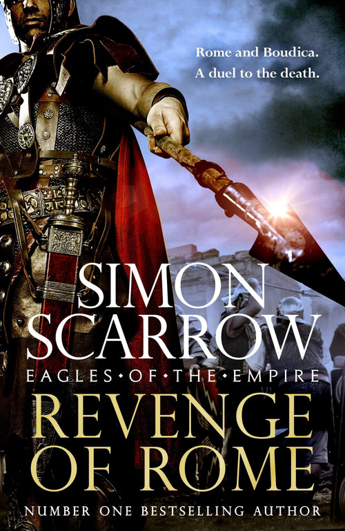 Revenge of Rome (Eagles of the Empire 23) (The thrilling new Eagles of the Empire novel - Macro and Cato return!) - 9781472287212 by Simon Scarrow, 9781472287212