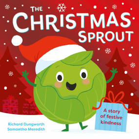 The Christmas Sprout (With a Christmas kindness advent calendar) by Richard Dungworth, 9781526384126