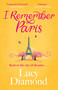 I Remember Paris (the perfect escapist summer read set in Paris) by Lucy Diamond, 9781529432954