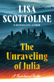 The Unraveling of Julia by Lisa Scottoline, 9781538769997