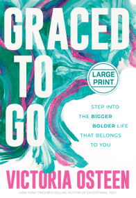 Graced to Go (Step into the Bigger Bolder Life that Belongs to You) by Victoria Osteen, 9781546009283